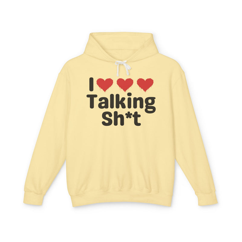 I Love Talking Shit  — Funny Sarcastic Hoodie
