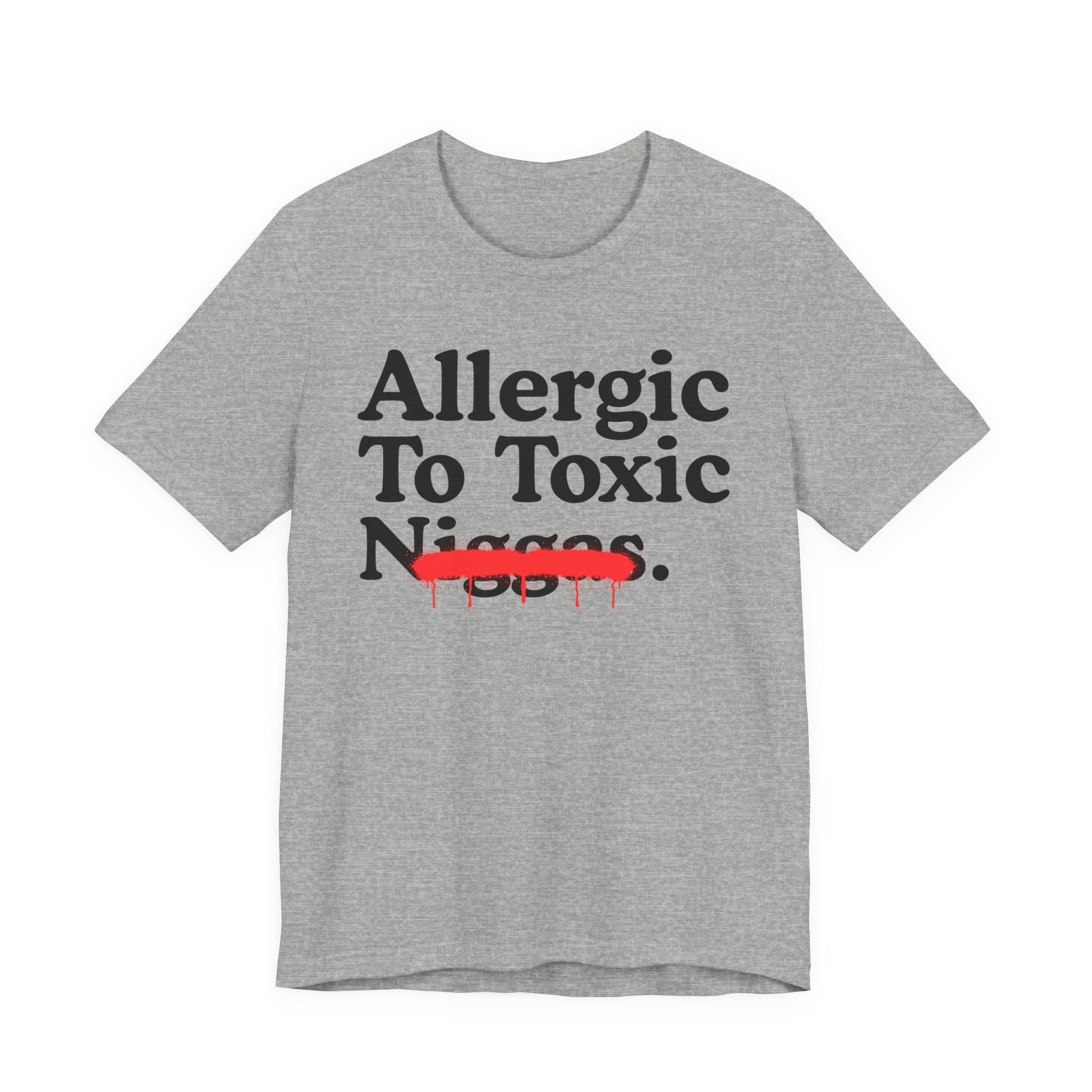 Allergic To Toxic Niggas - Funny Reaction T-shirt