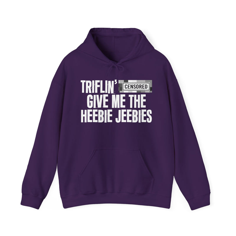 Triflin' [Censored] Give Me The Heebie Jeebies - Hoodie