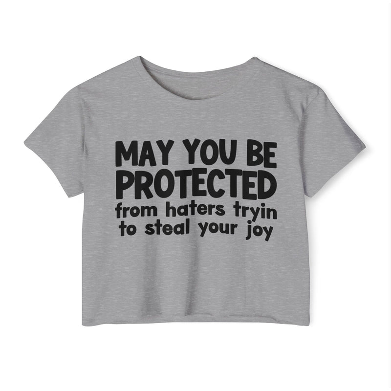 May You Be Protected From Haters Tryin To Stop Your Joy - Funny Sarcastic Prayer Crop Top