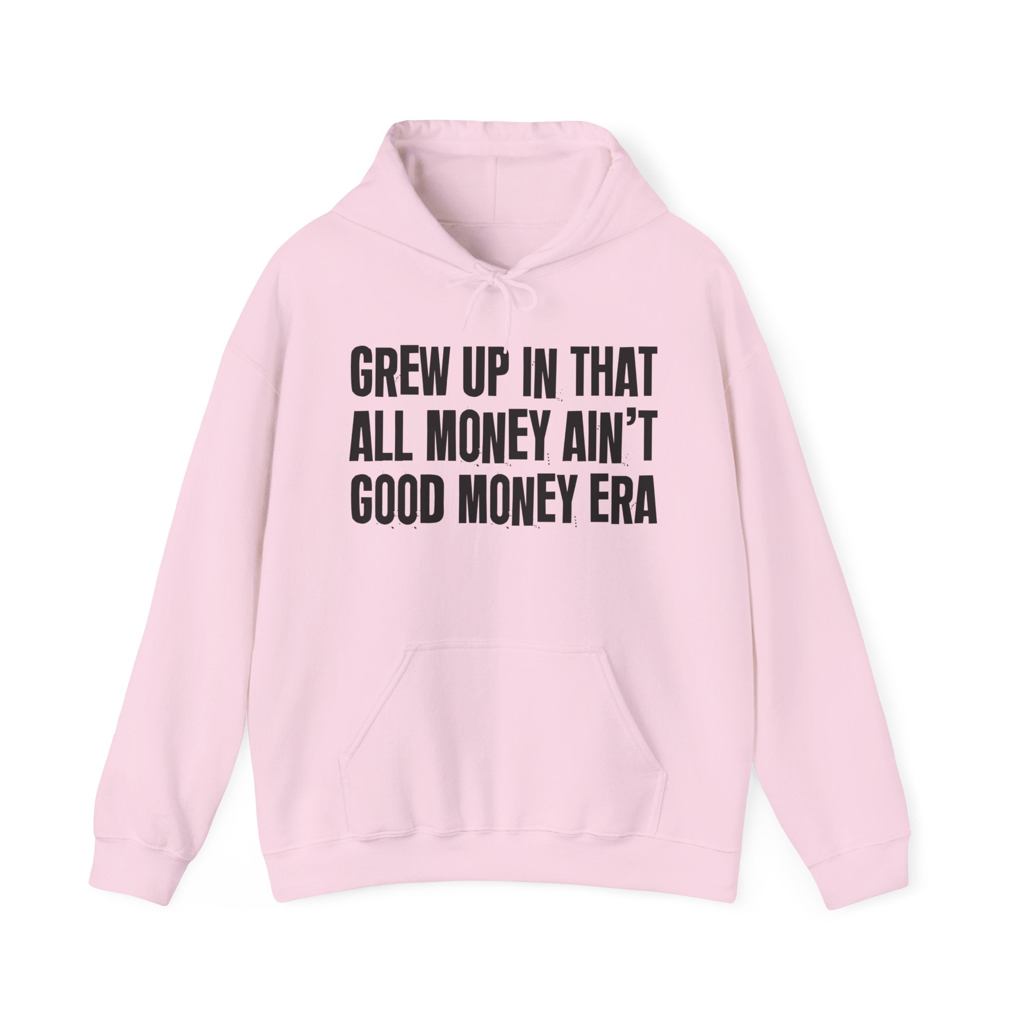 Grew Up In That All Money Ain't Good Money Era - Fun Reppin' Your Era Hoodie