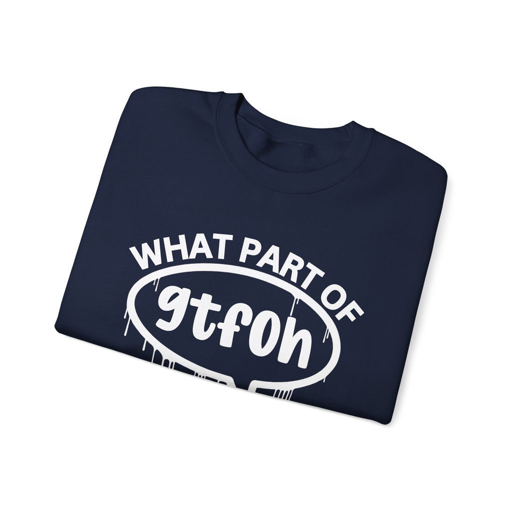 What Part of GTFOH You Don’t Understand? Witty Sweatshirt