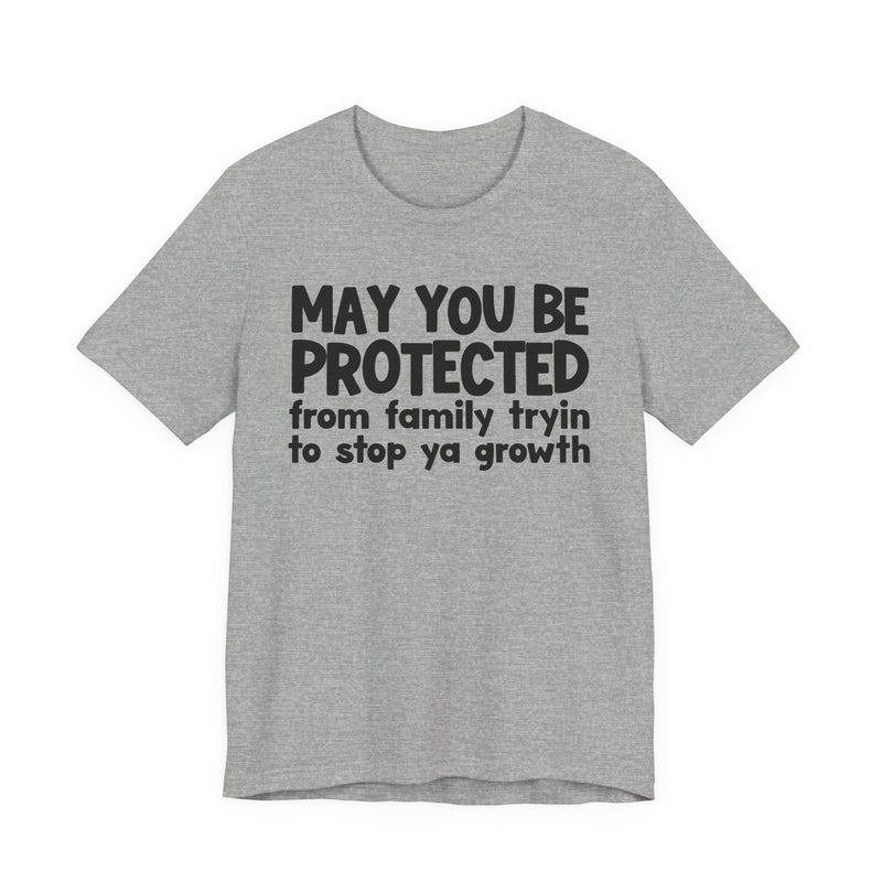 May You Be Protected From Family Trying To Stop Ya Growth — Funny Sarcastic Prayer Tee