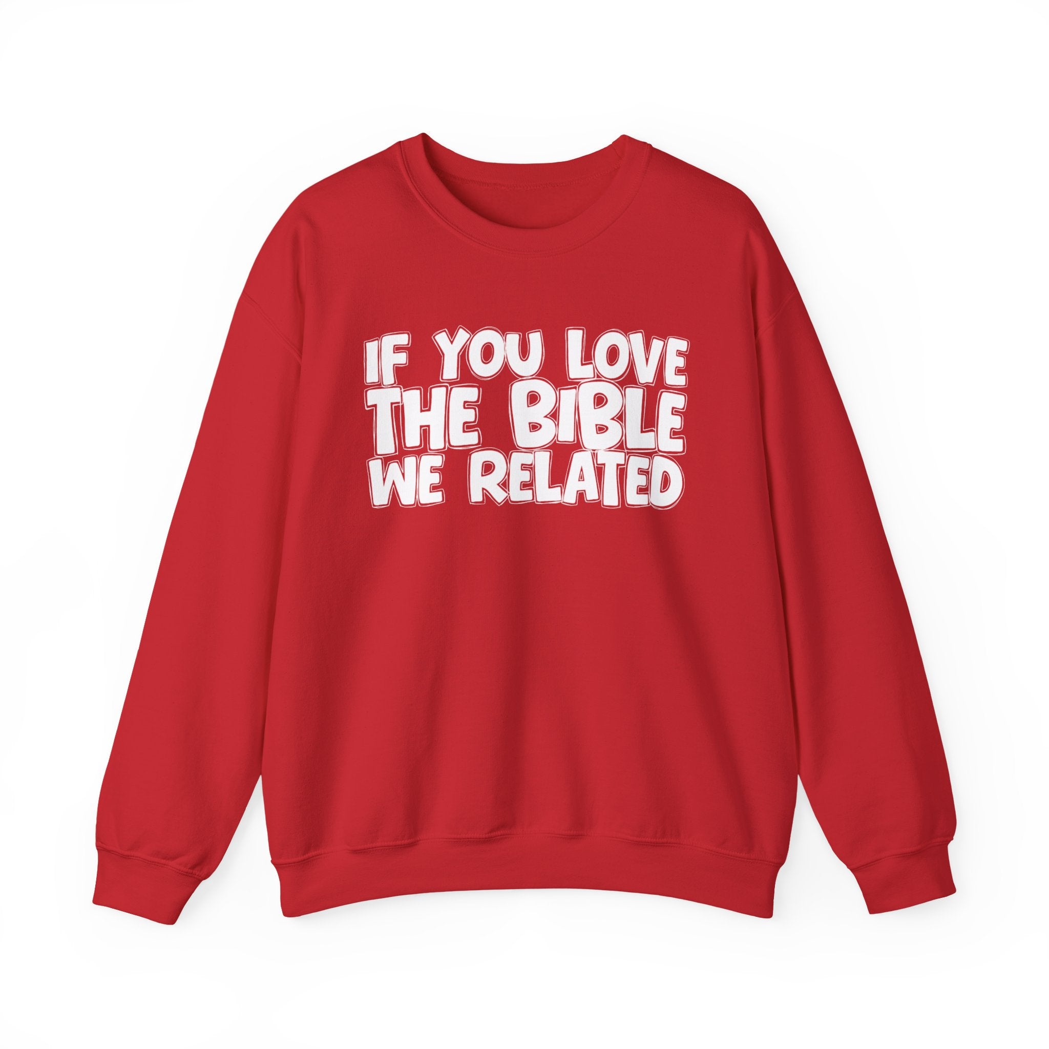 If You Love The Bible We Related - Inspirational Faith Sweatshirt
