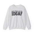 Extra Heavy on the IDGAF - Sweatshirt