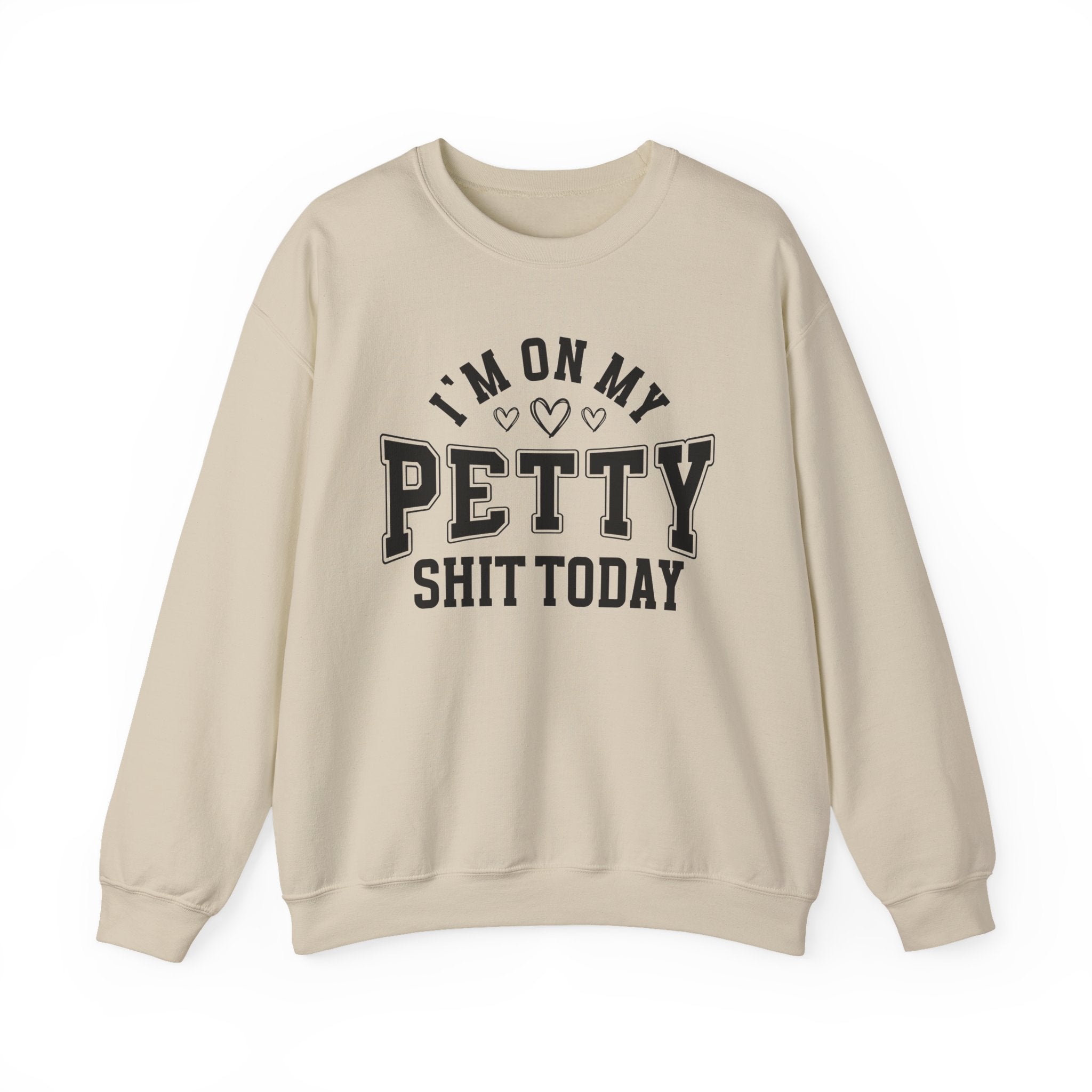 I'm On My Petty Shit Today - Sweatshirt