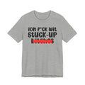 ION (I Don't) FUCK WIT STUCK UP BITCHES - Bold Sarcastic Graphic T-Shirt