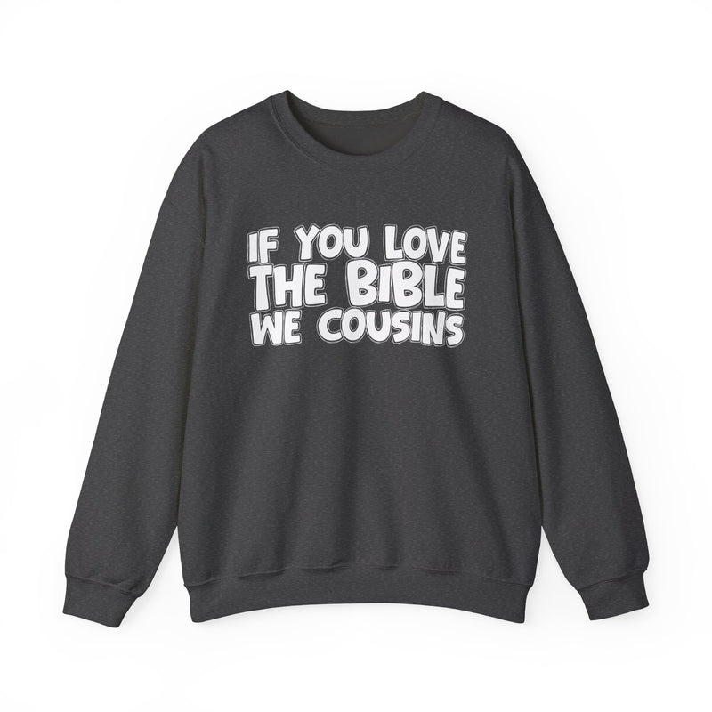 If You Love The Bible We Cousins — Inspirational Faith Sweatshirt