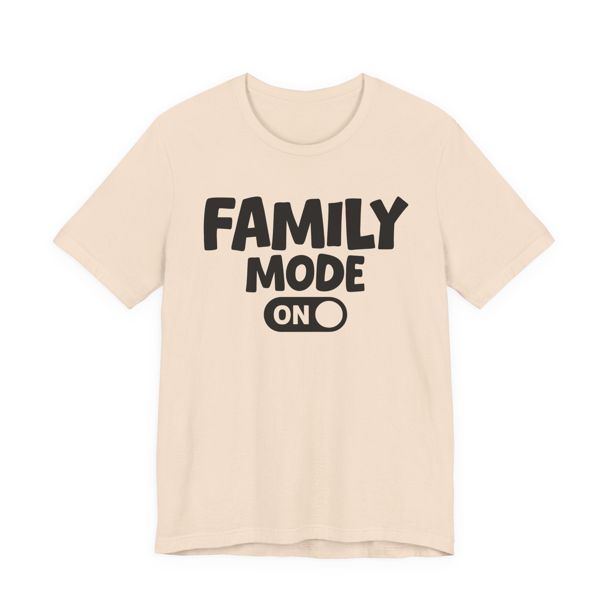 Family Mode On — Motivational Positive Graphic Tee
