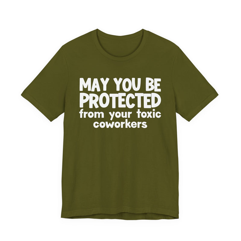 May You Be Protected From Your Toxic Coworkers - Inspirational Statement T-Shirt