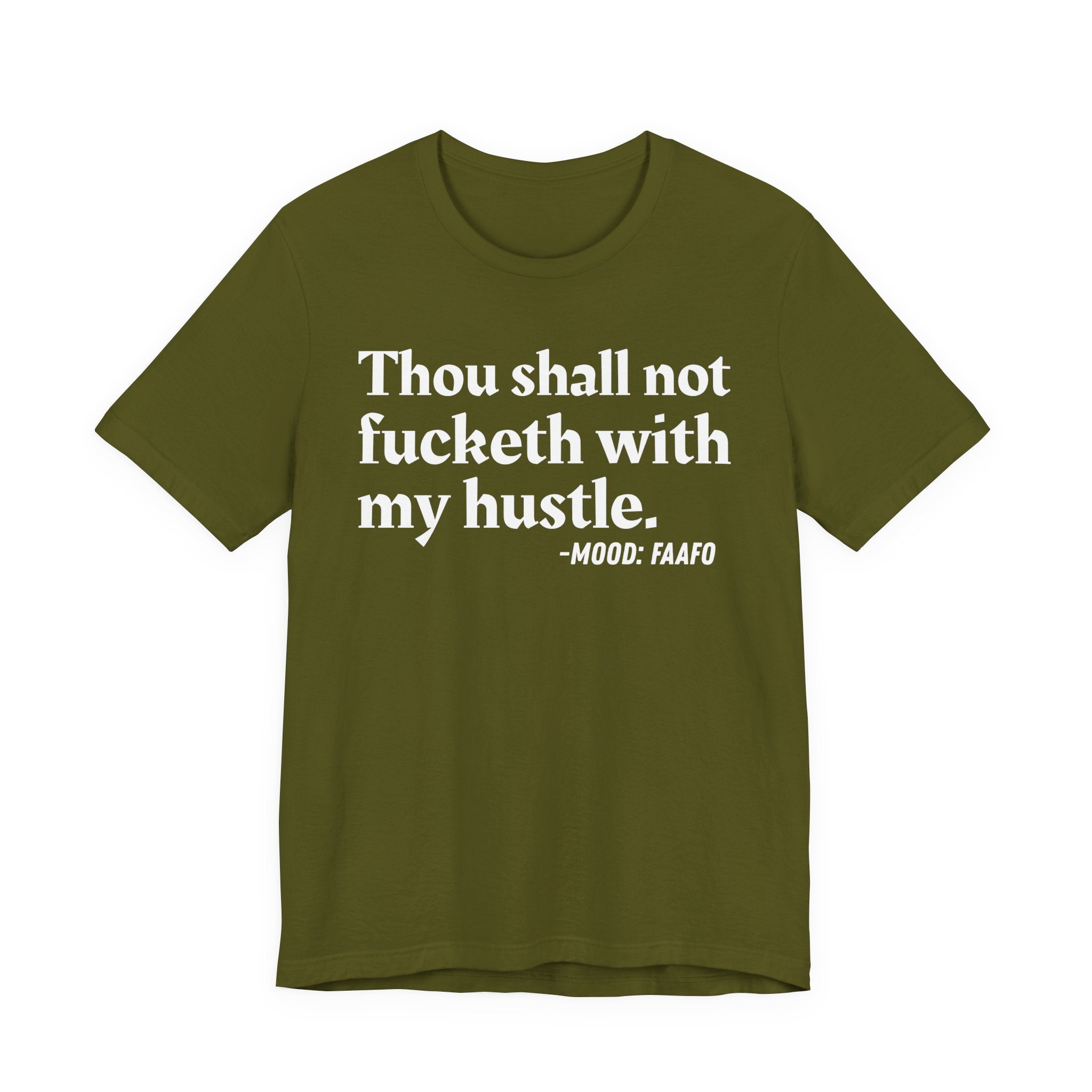 Thou Shall Not Fucketh With My Hustle Mood T-Shirt —  Statement T-Shirt