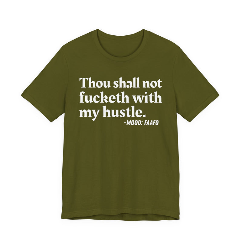 Thou Shall Not Fucketh With My Hustle － T-shirt