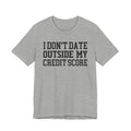 I Don't Date Outside My Credit Score T-shirt