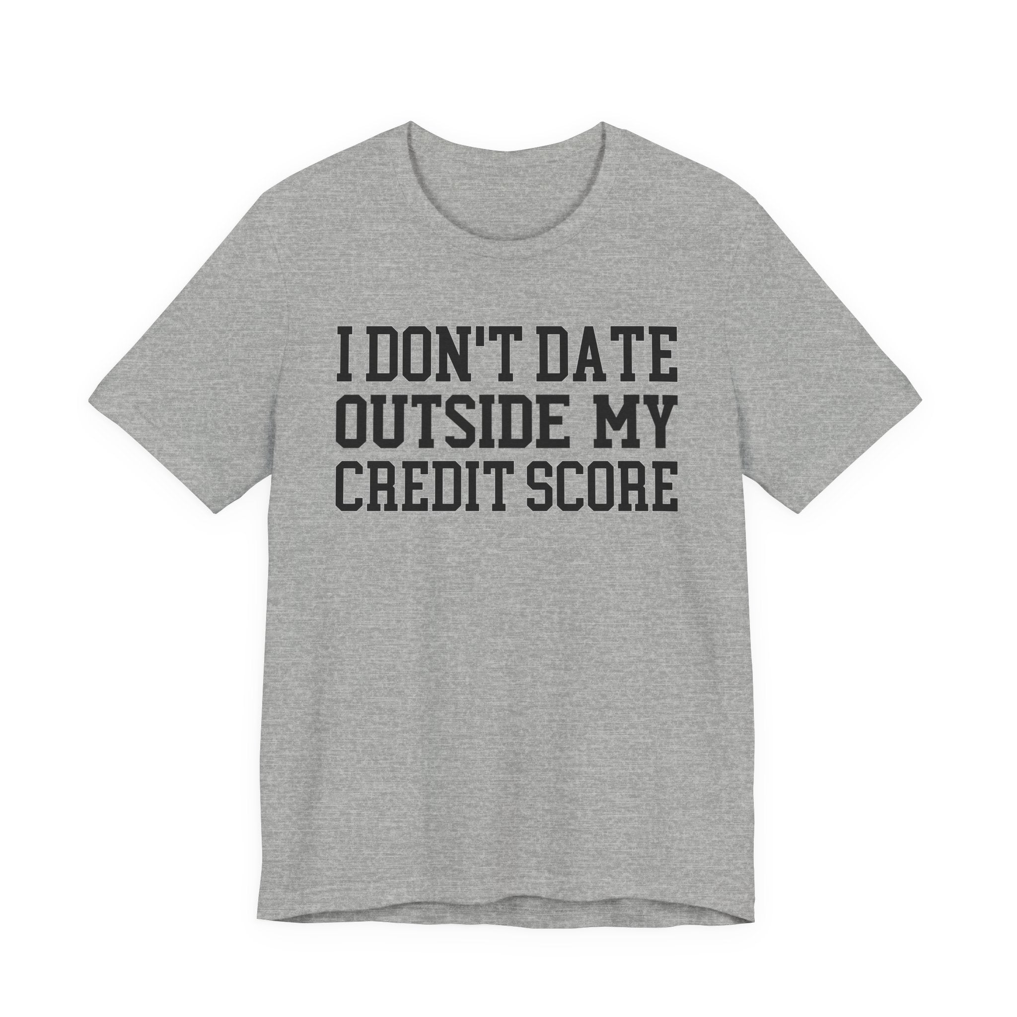 I Don't Date Outside My Credit Score T-shirt