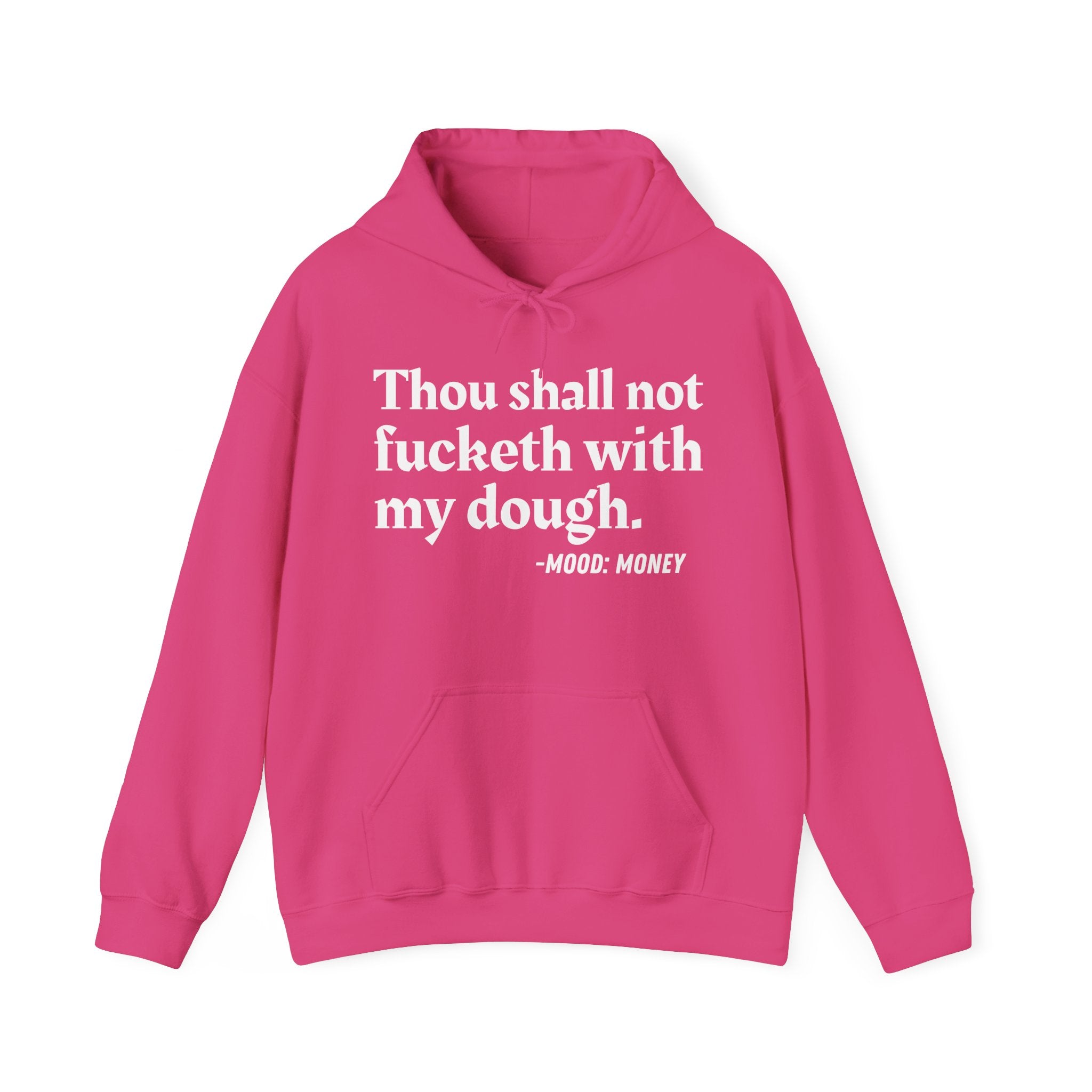 Thou Shall Not Fucketh With My Dough — Money Mood Statement Hoodie