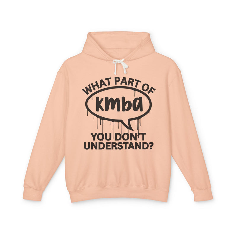 What Part of KMBA You Don't Understand? Bold Statement Hoodie