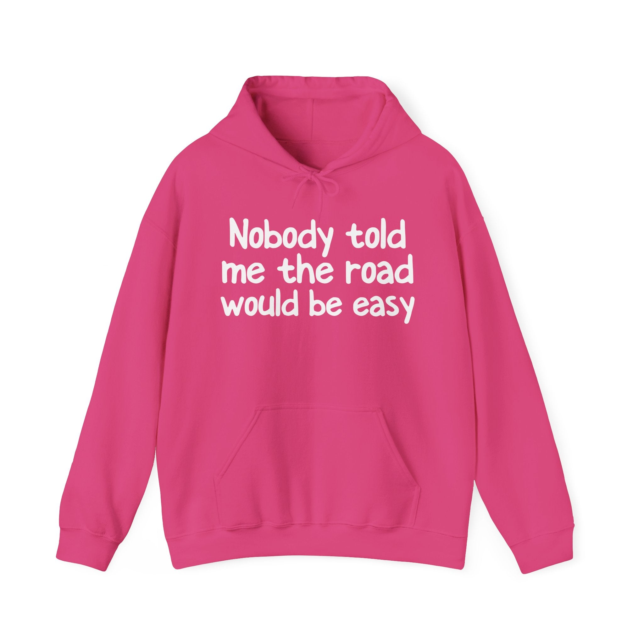 Nobody Told Me The Road Would  Be Easy — Inspirational Spiritual Hoodie