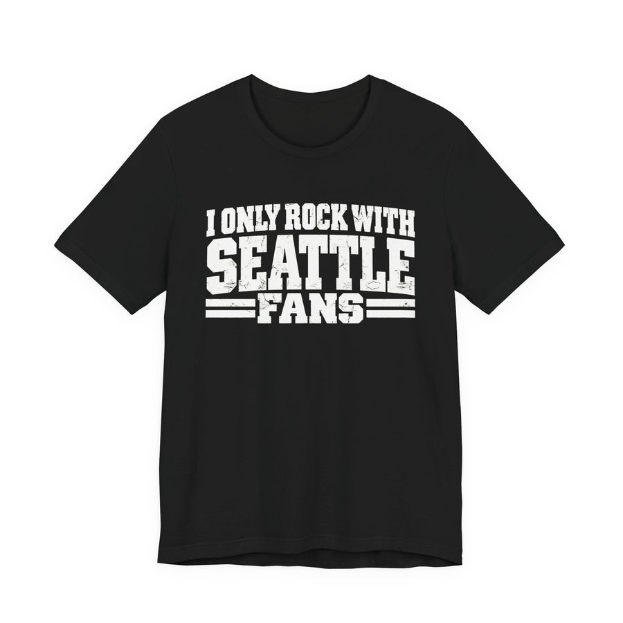 T-Shirt product with high-contrast bubble lettering reading I ONLY ROCK WITH SEATTLE FANS, front view.