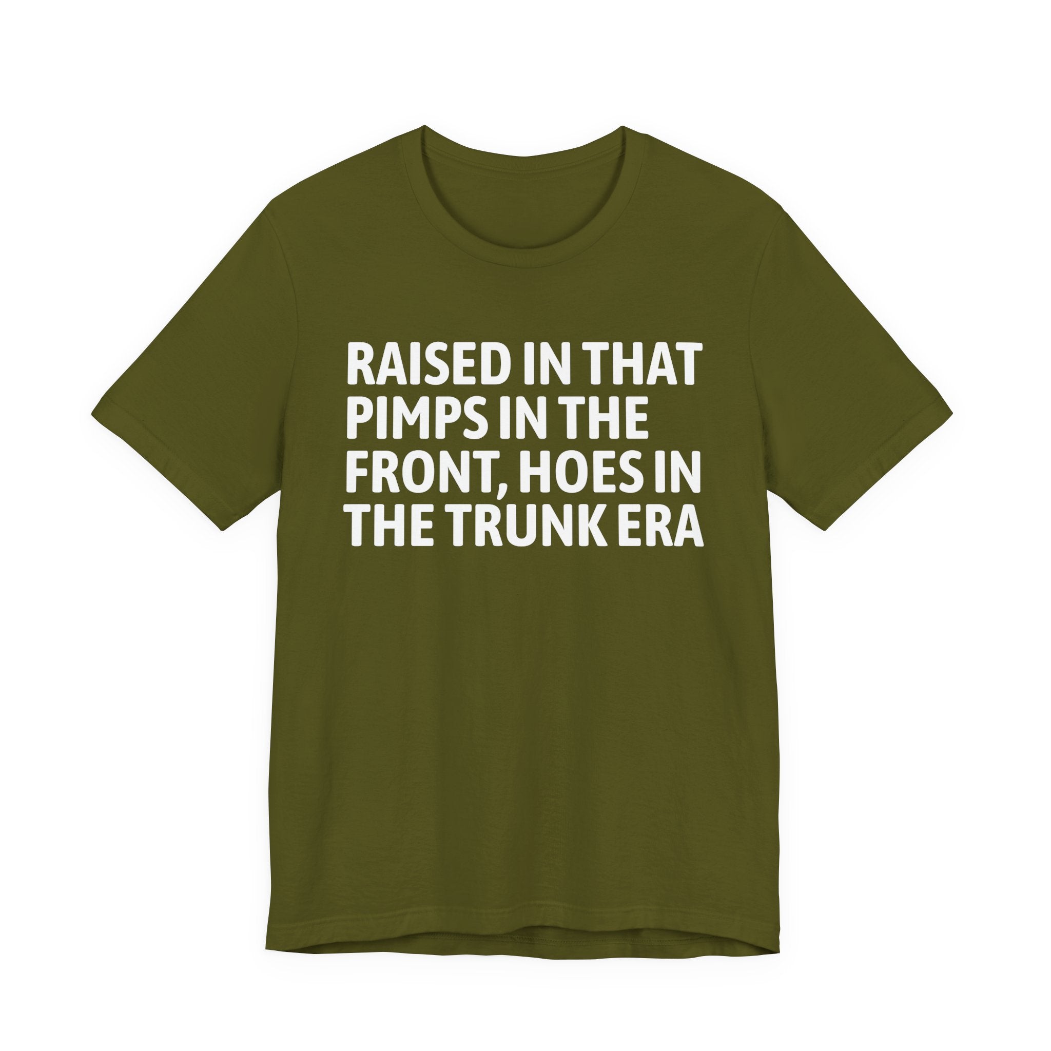 Raised In That Pimps In The Front Hoes In The Trunk Era - Funny Back In The Day Statement Tee Shirt