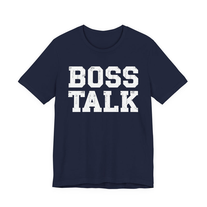 Boss Talk - T-Shirt