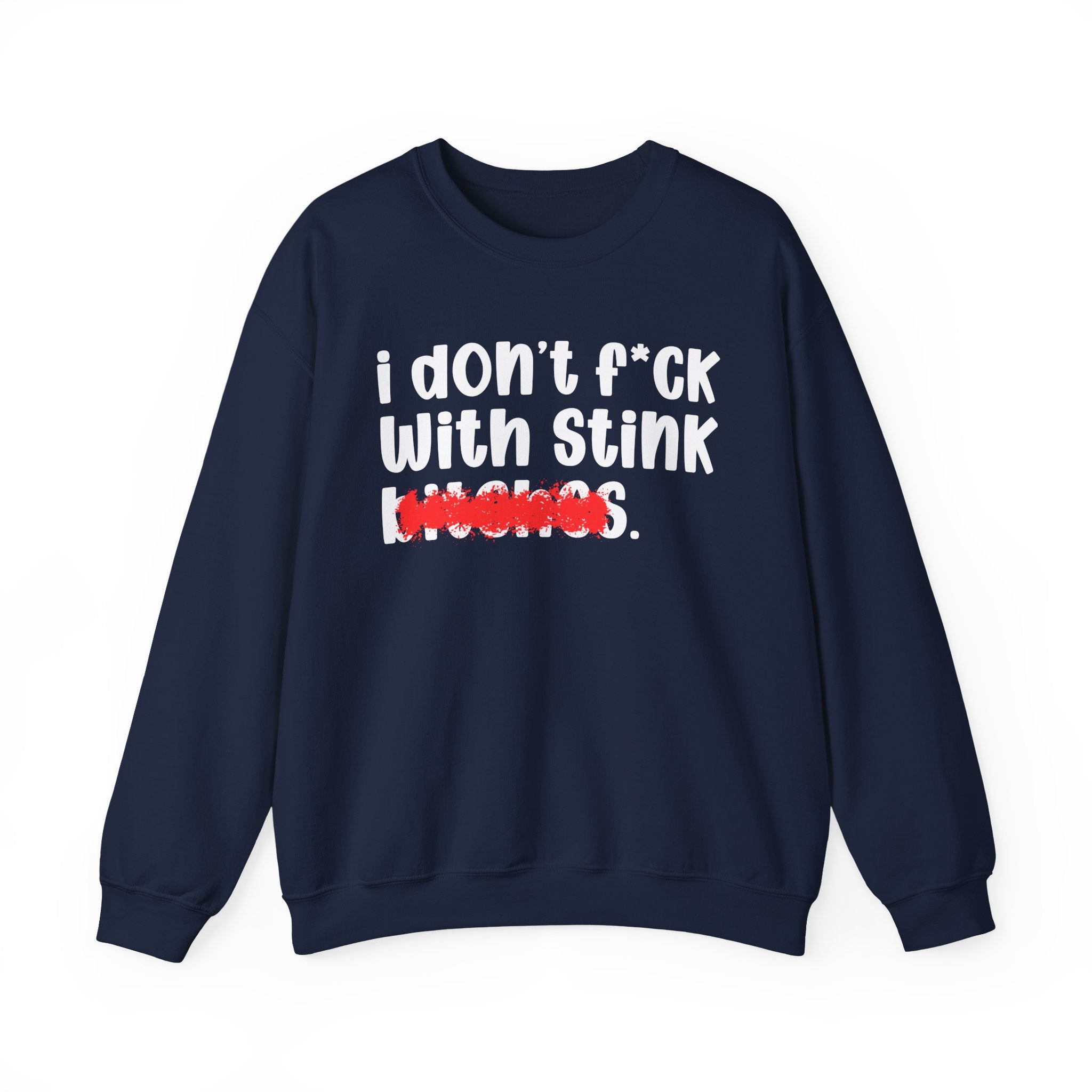 ION (I Don't) FUCK WIT STINK BITCHES — Bold Sarcastic Sweatshirt