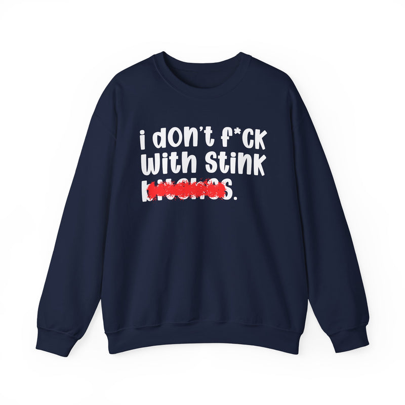 ION (I Don't) FUCK WIT STINK BITCHES — Bold Sarcastic Sweatshirt