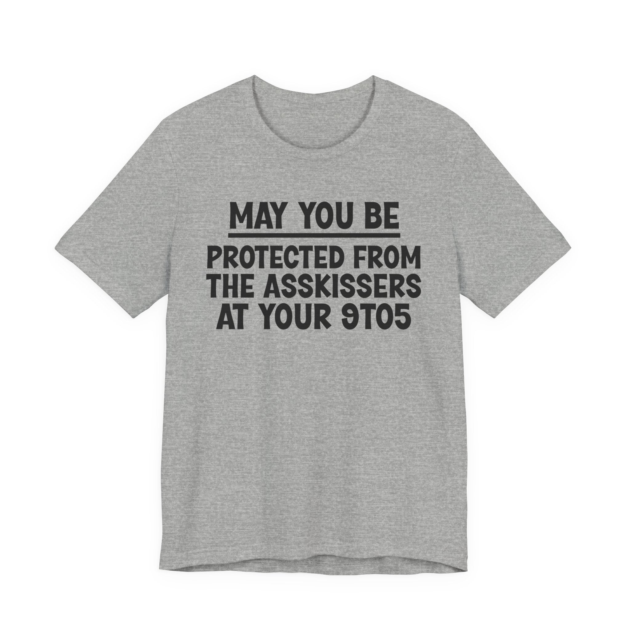 May You Be Protected From The Asskissers At Your 9To5 — Funny Sarcastic Tee