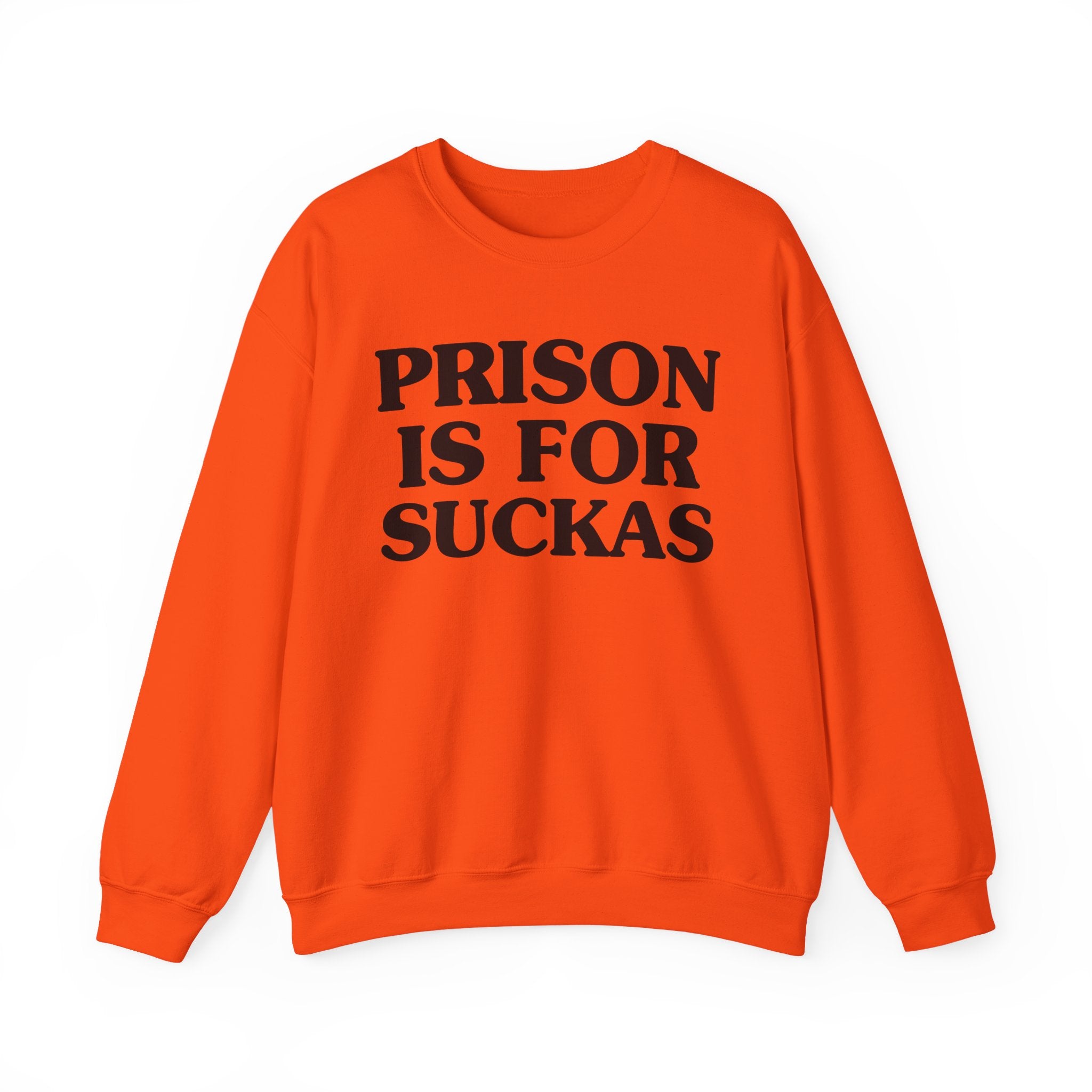 Prison Is For Suckas — Real Talk Prison Statement Sweatshirt