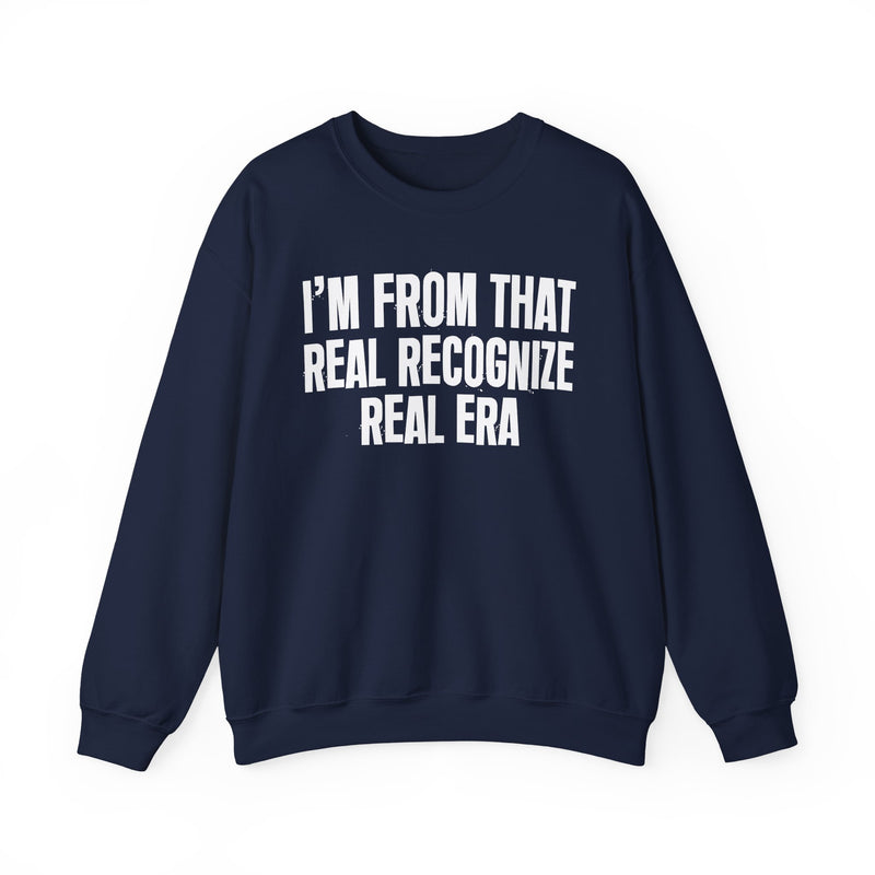 I'm From That Real Recognize Real Era