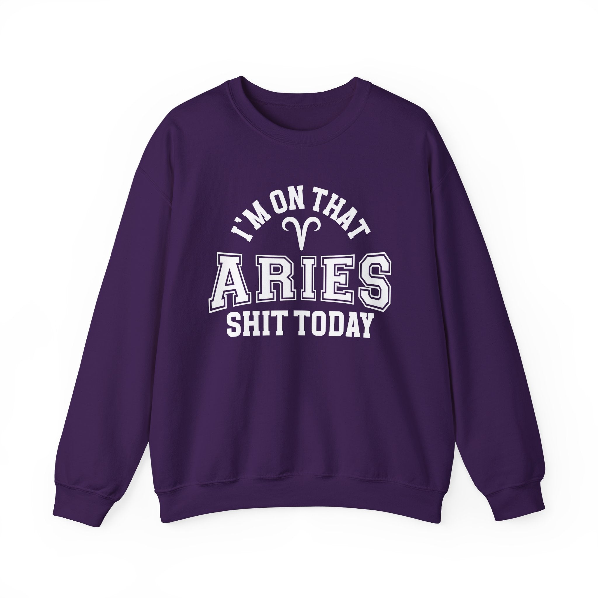 I'm On That Aries Shit Today - Sweatshirt