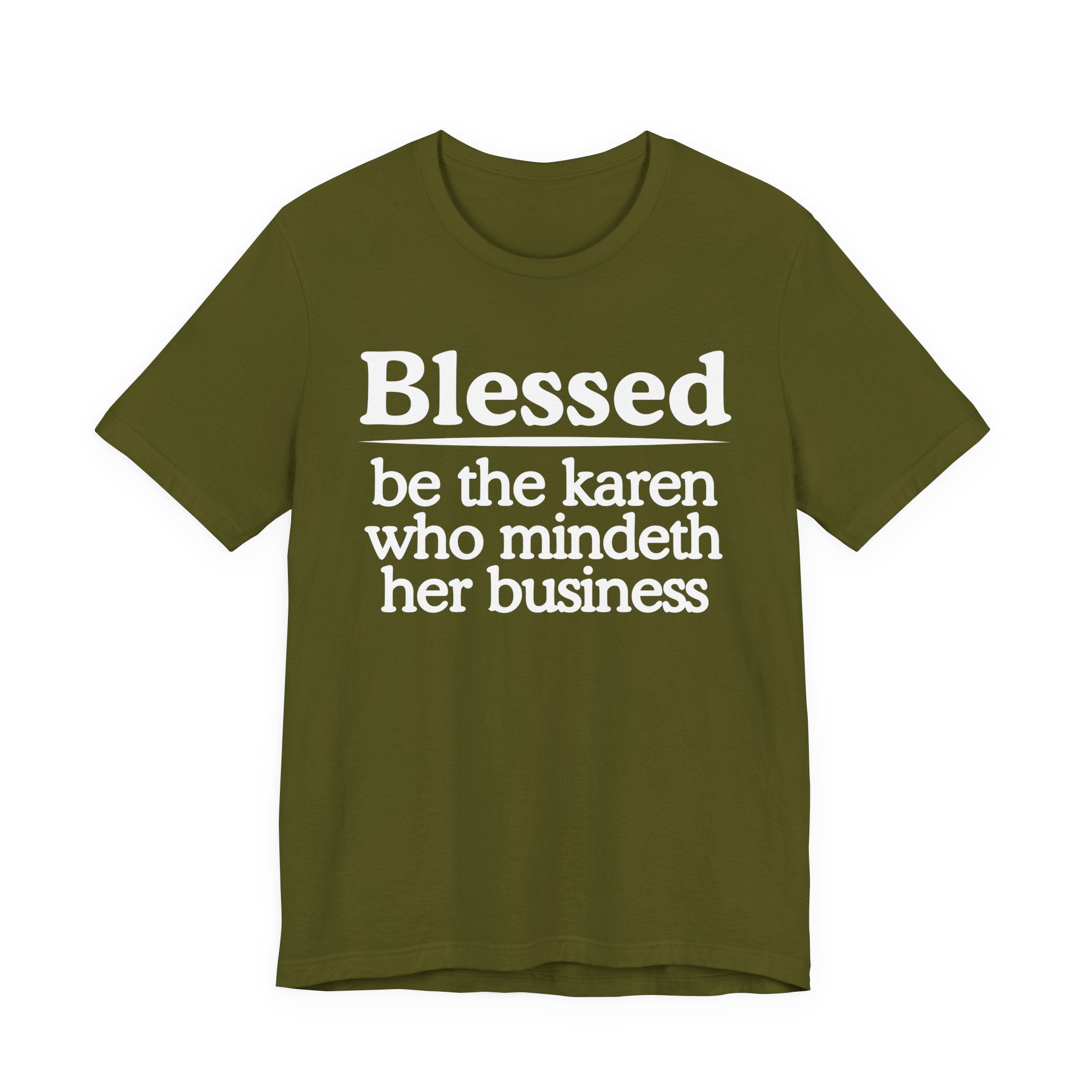 Blessed Be The Karen Who Mindeth Her Business — Funny Inspirational T-shrt