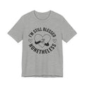 I'm Still Blessed Nonetheless (Heart) T-shirt