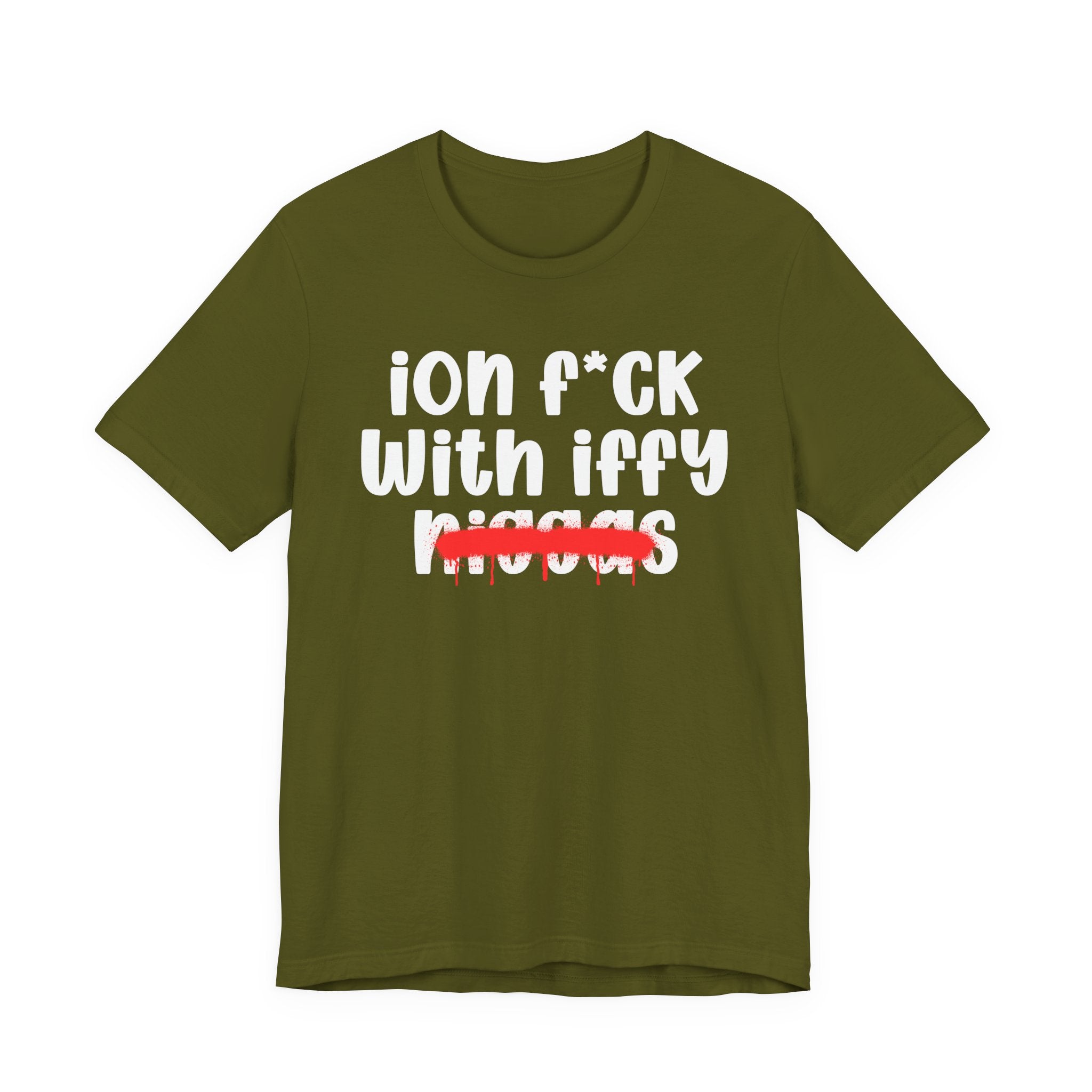 ION Fuck With Iffy Niggas - Brutally Direct Statement Tee