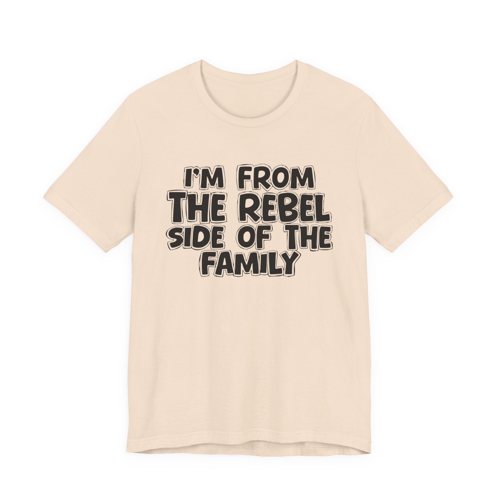 I'm From The Rebel Side Of The Family - Funny Family Heritage tee