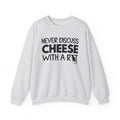 Never Discuss Cheese with a Rat Sweatshirt