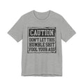 Don't Let This Humble Shit Fool Your Ass - Tshirt