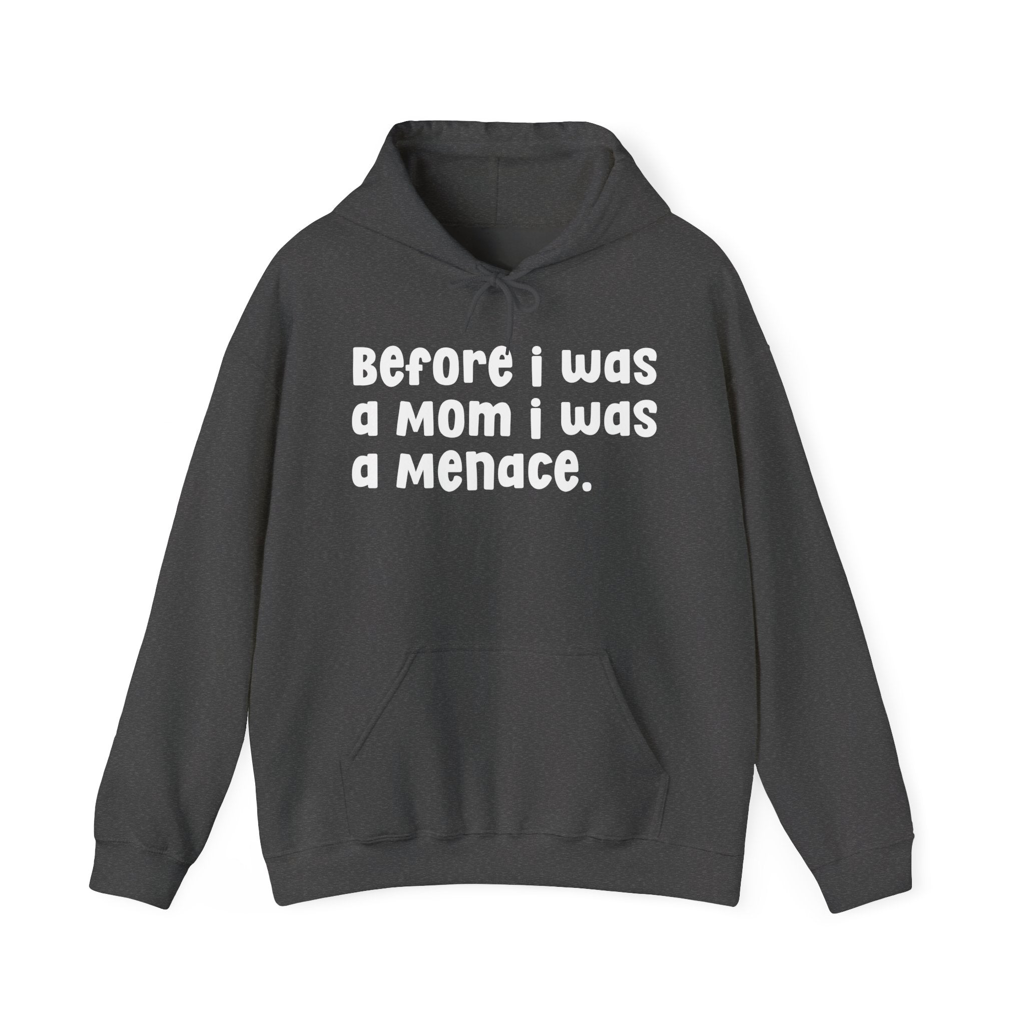 Before I Was A Mother I Was A Menace — Hoodie
