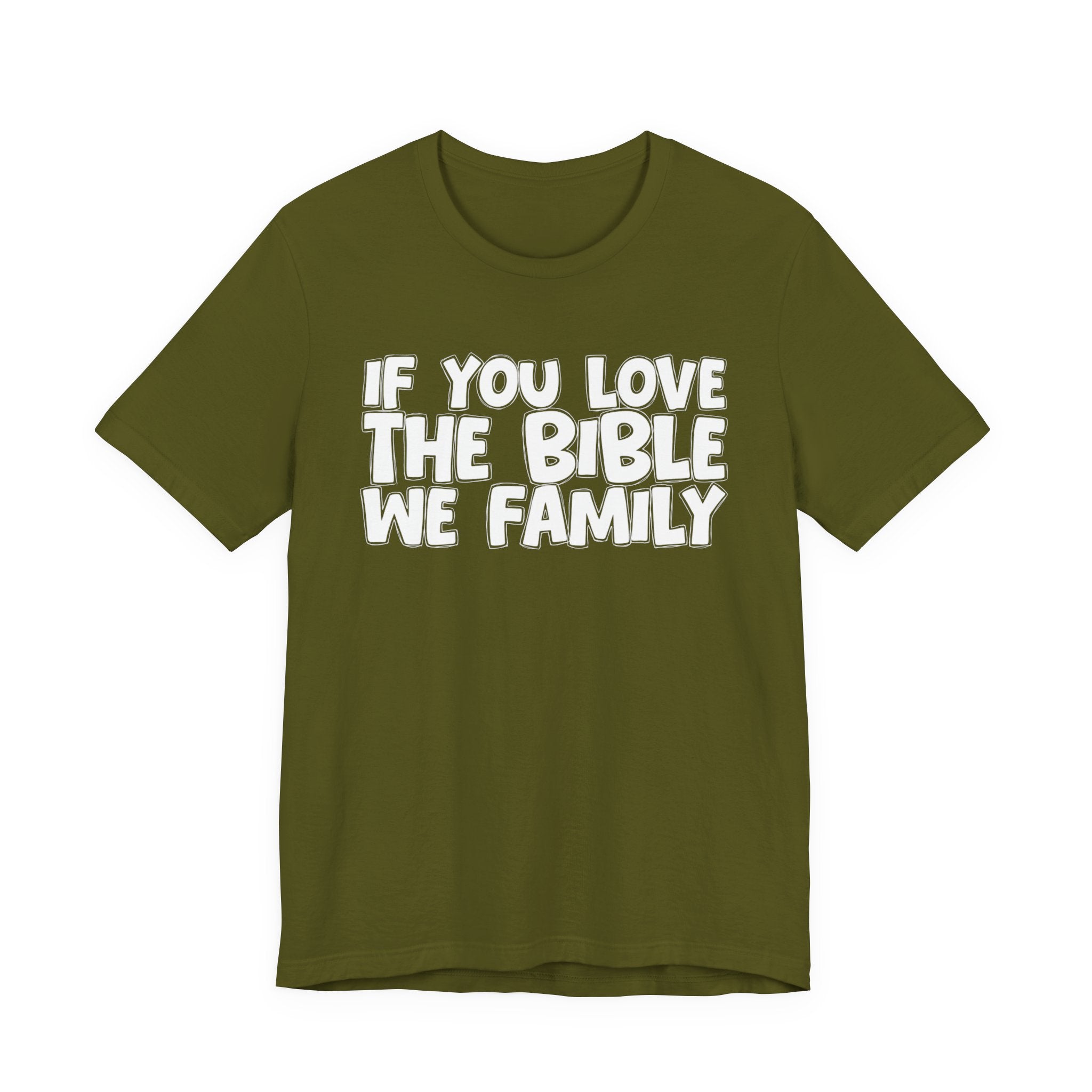 If You Love The Bible We Family - Inspirational Faith T-Shirt
