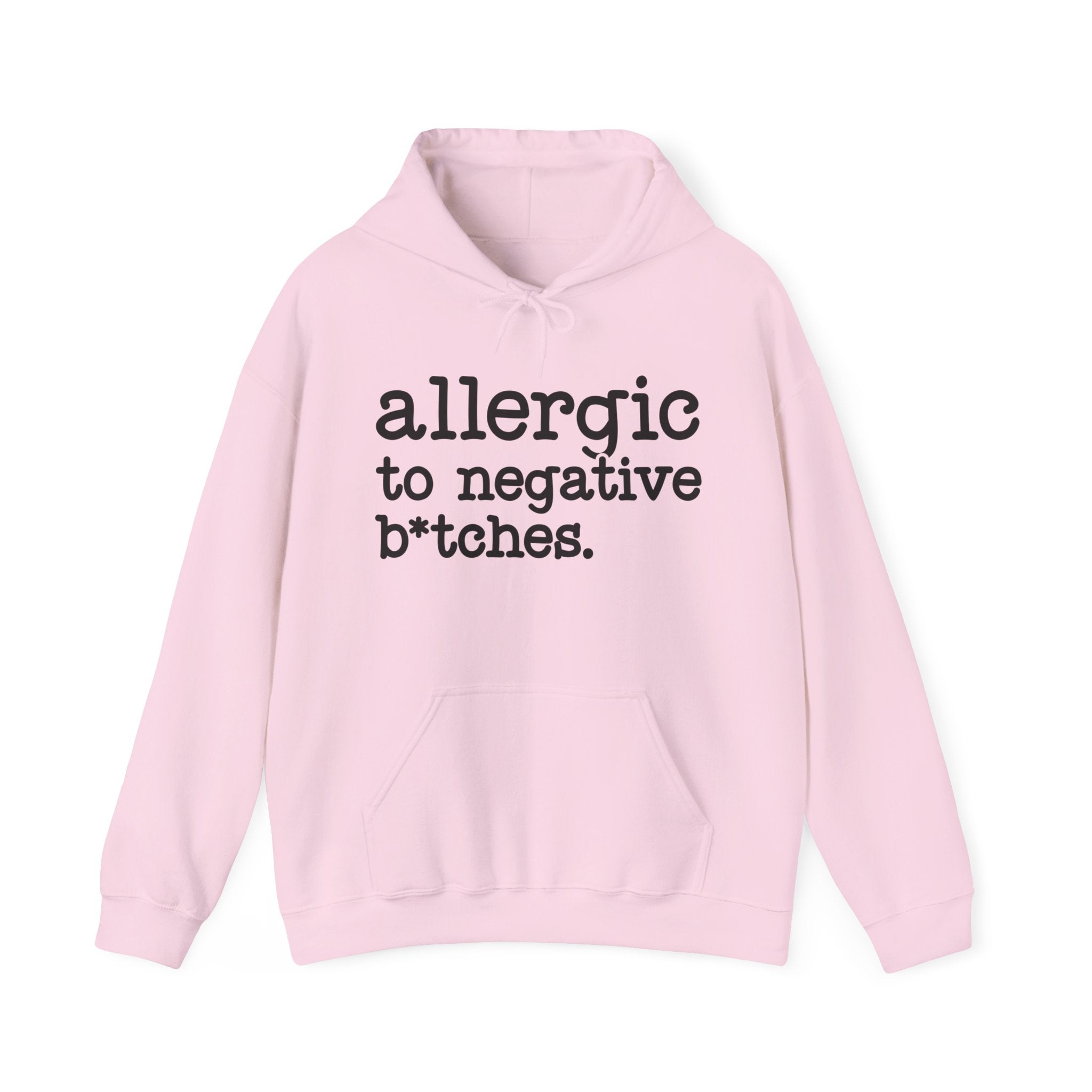 Allergic To Negative Bitches — Hoodie