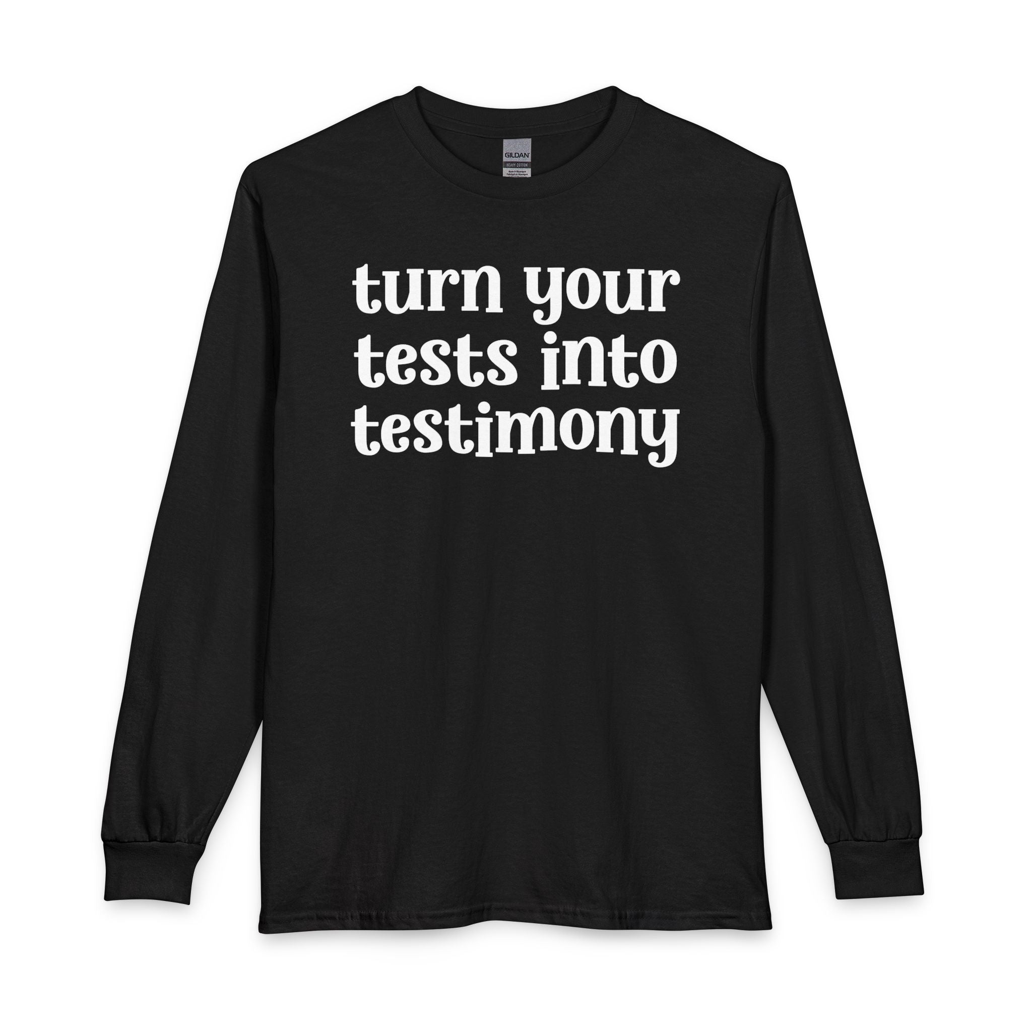 Turn Your Tests Into Testimony - Inspirational Long Sleeve Tee Shirt
