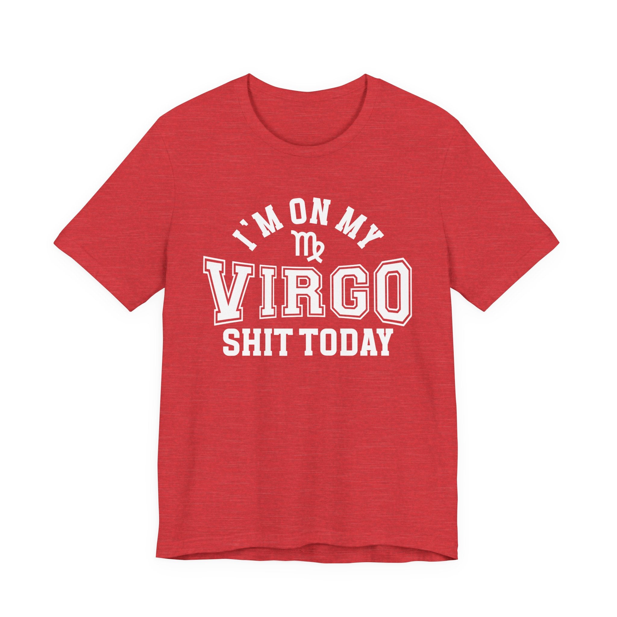 I'm On My Virgo Shit Today T-shirt