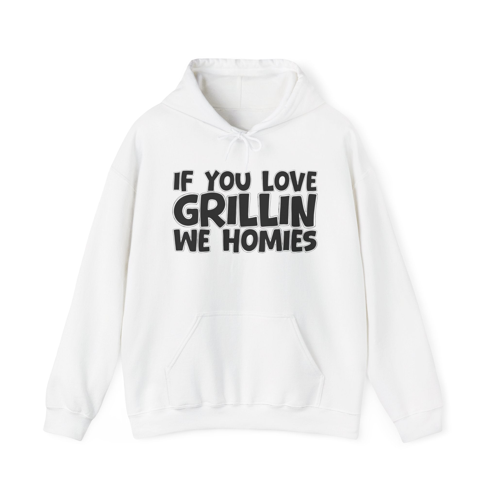 If You Love Grillin We Homies — Motivational Hustle Statement Hoodie