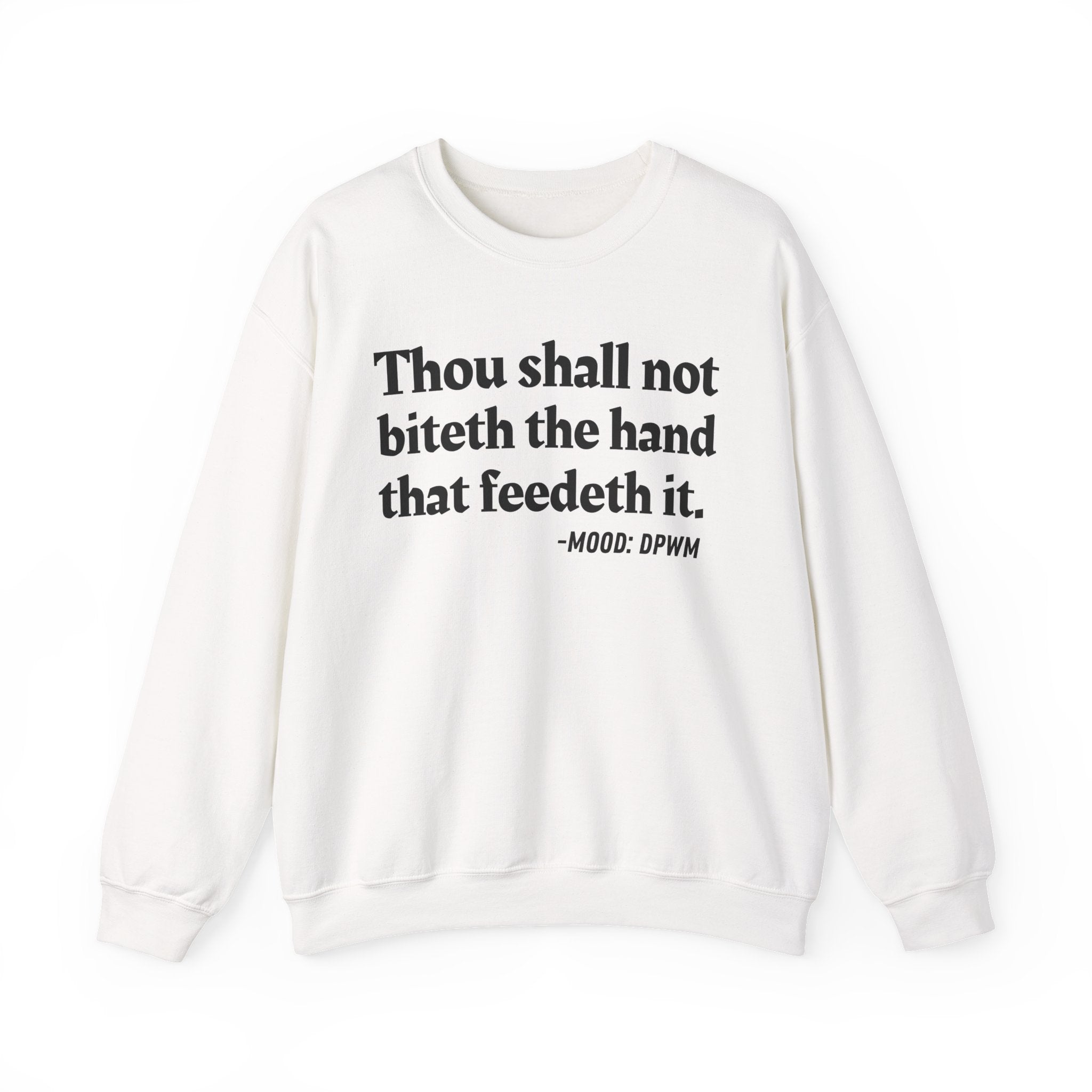 Thou Shall Not Biteth The Hand That Feedeth It  — Funny Advice Quote Sweatshirt