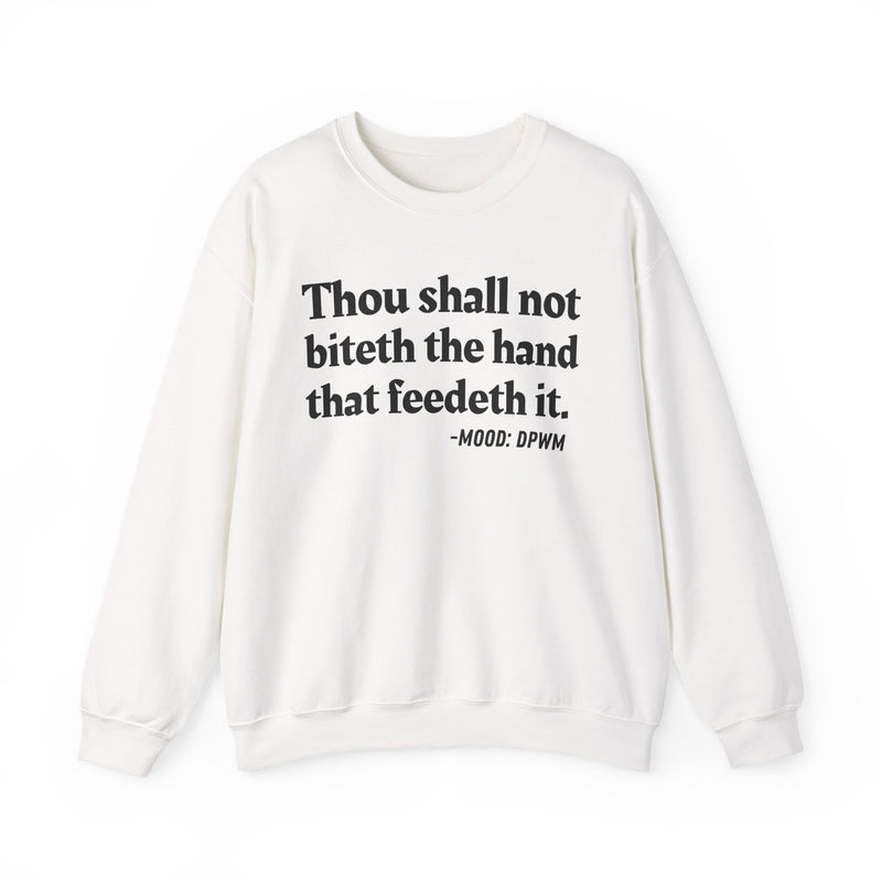 Sweatshirt with text design reading “THOU SHALL NOT BITETH THE HAND THAT FEEDETH IT”, front view