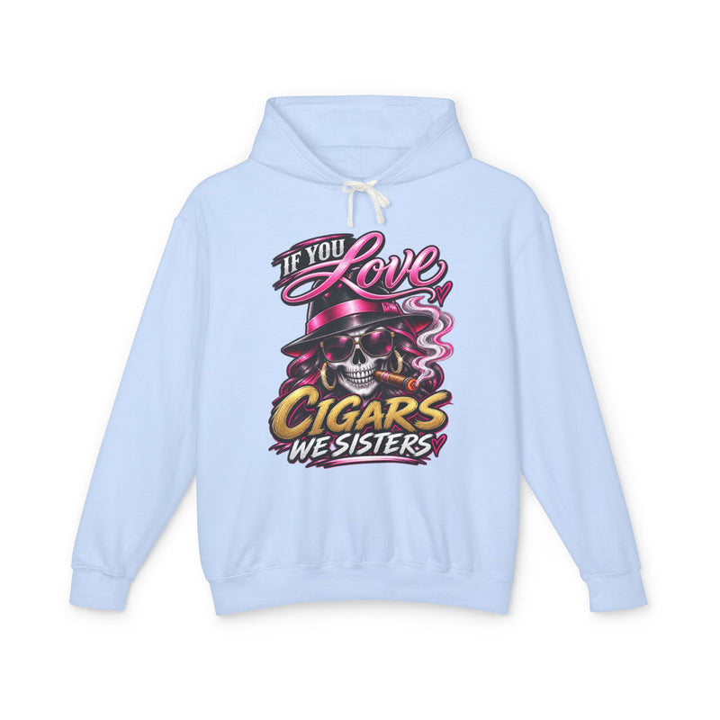 If You Love Cigars We Sisters — Vintage Smokers Hoodie