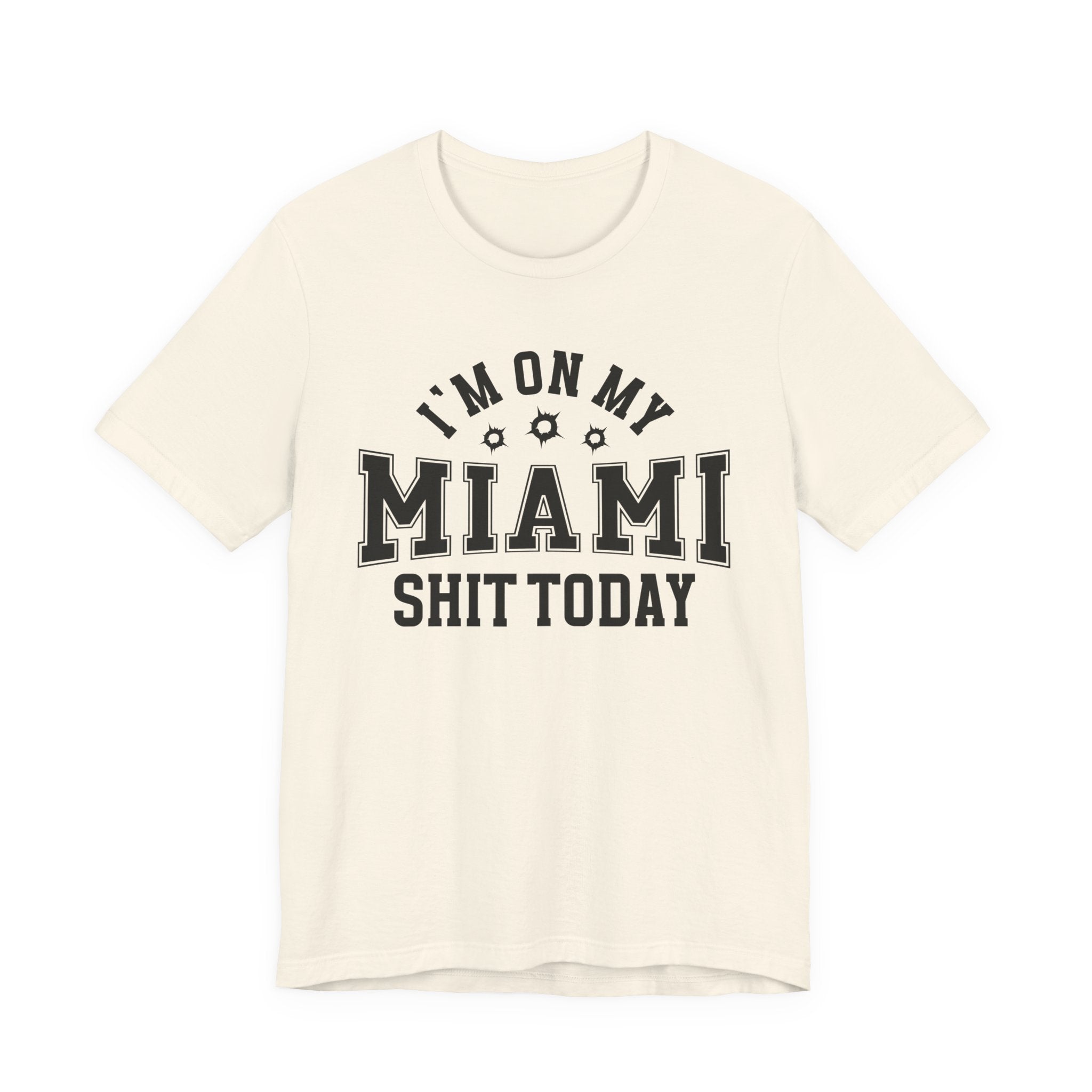 I'm On My Miami Shit Today (Bullet Holes) T-shirt