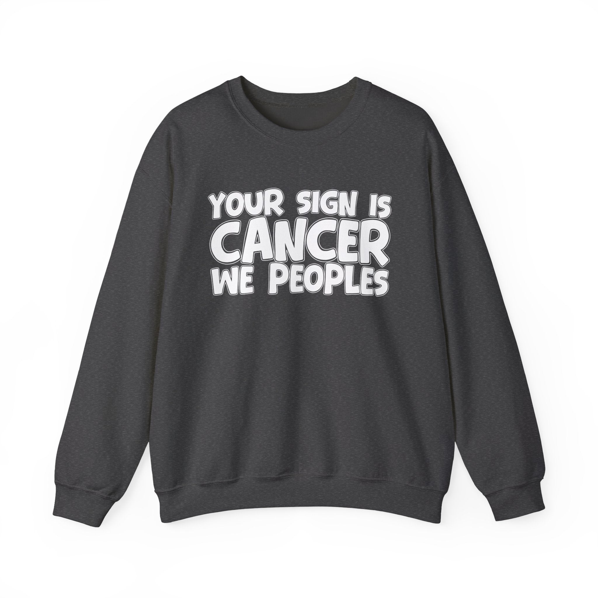 Your Sign is CANCER We Peoples - Fun Astrological Pride Sweatshirt