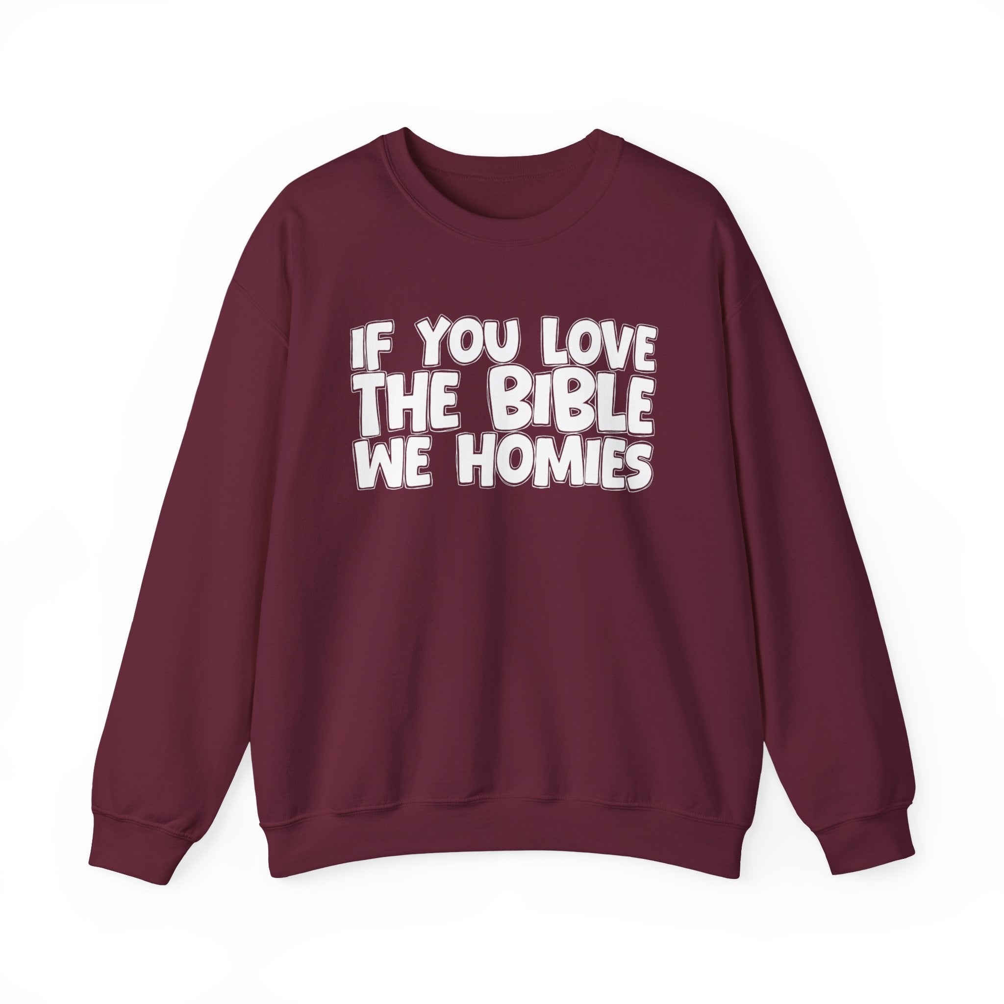 If You Love The Bible We Homies - Inspirational Faith Sweatshirt
