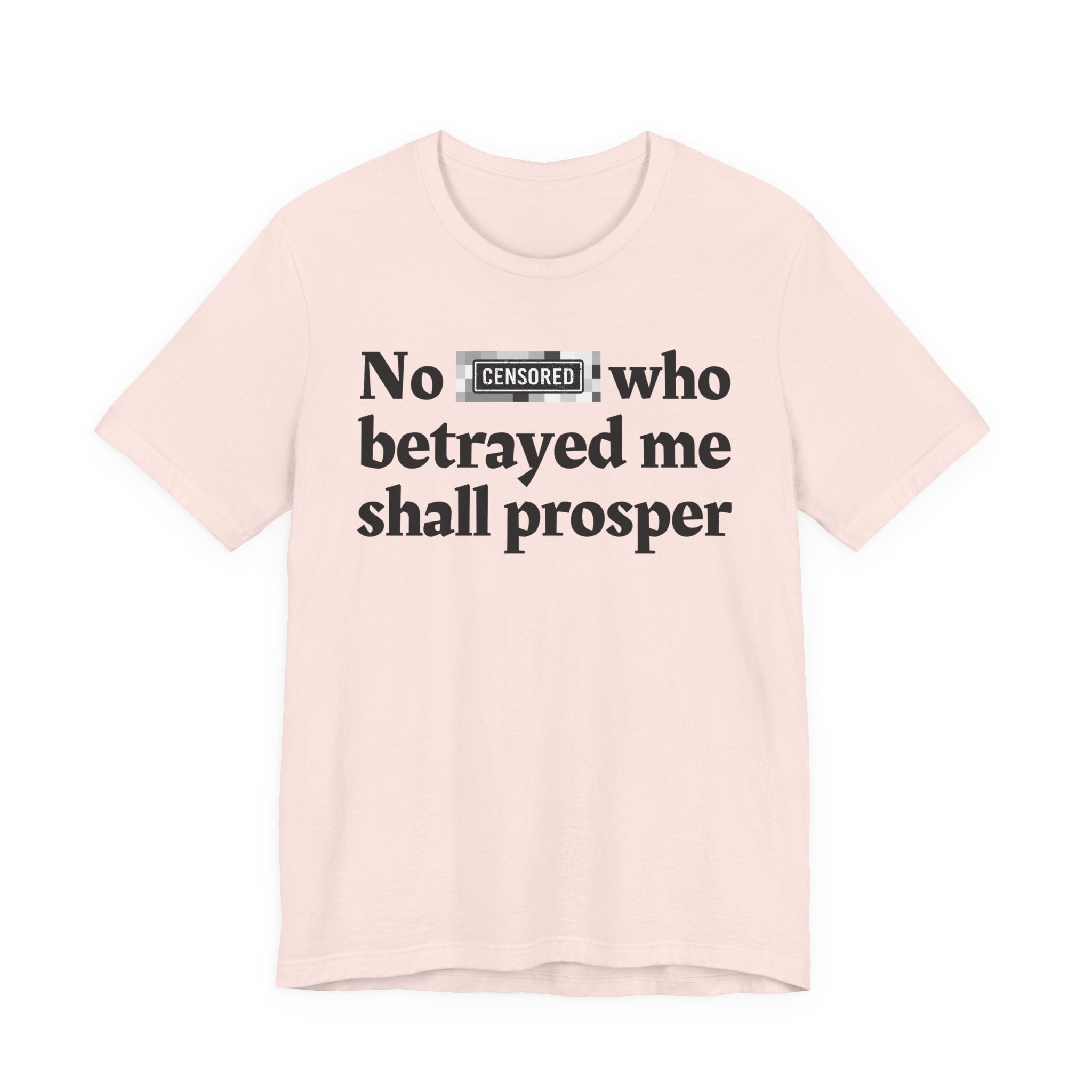 No Bitch Who Betrayed Me Shall Prosper — Bold Christian Statement T-Shirt