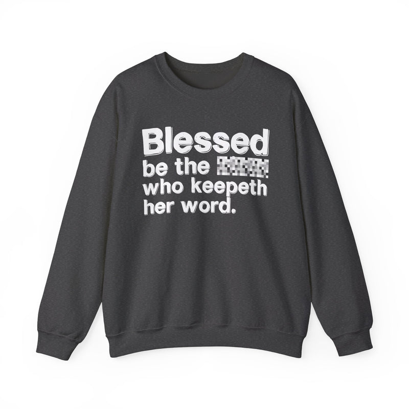 Blessed Be The [Cenosred] Who Keepeth Her Word — Funny Inspirational Sweathsirt